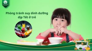 Nguy cơ trẻ suy dinh dưỡng dịp Tết