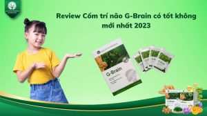Review Cốm trí não G-Brain có tốt không mới nhất 2023