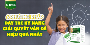 6-PHUONG-PHAP-DAY-TRE-KY-NANG-GIAI-QUYET-VAN-DE-HIEU-QUA-NHAT