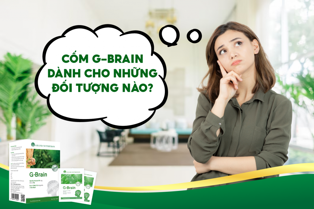 CỐM TRÍ NÃO G-BRAIN DÀNH CHO ĐỐI TƯỢNG NÀO??